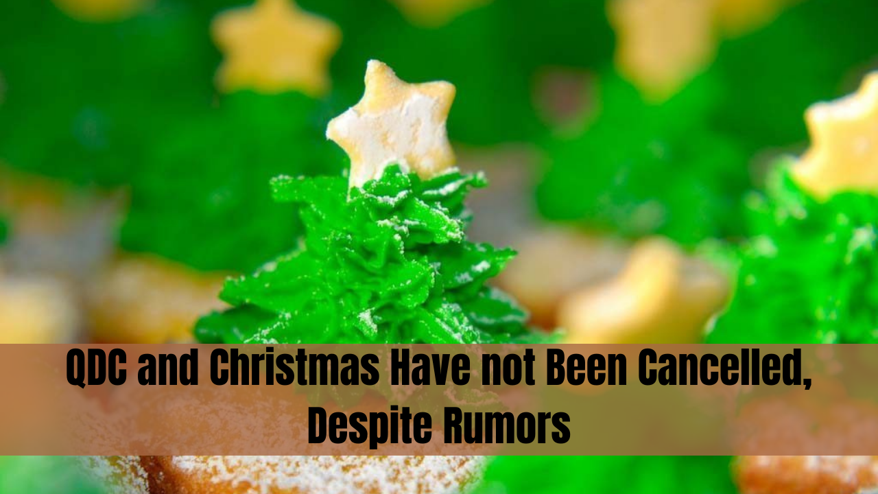 QDC and Christmas Have not Been Cancelled, Despite Rumors