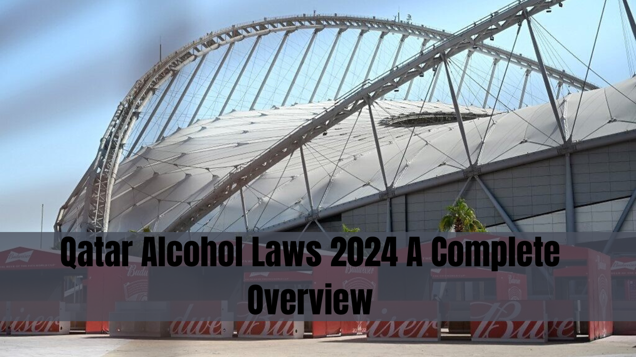 Qatar Alcohol Laws 2024 A Complete Overview